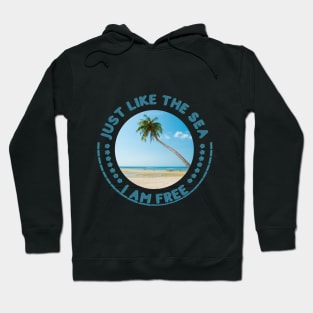 Just Like the sea , I AM FREE. Freedom, Independent Hoodie